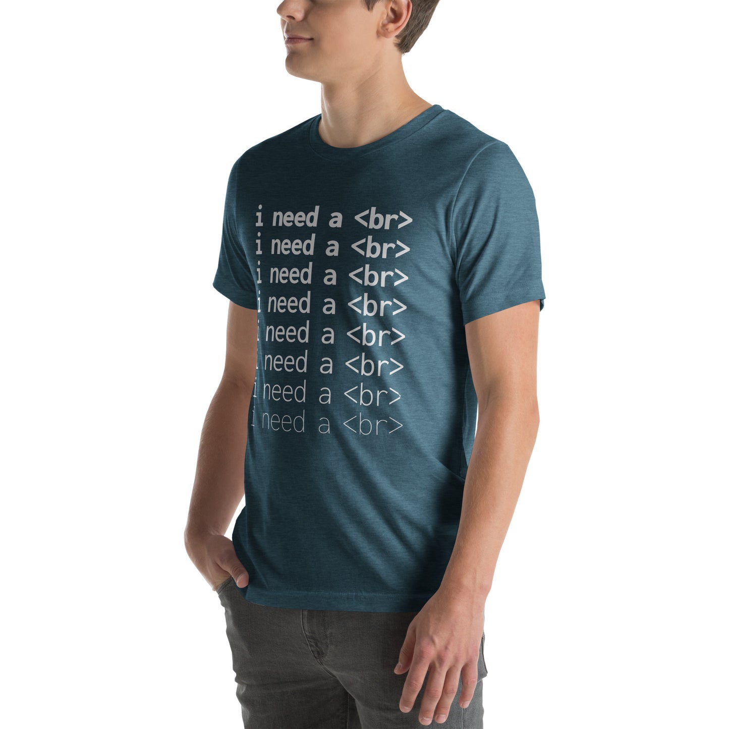 I need a <br> (White Text) - Unisex T-shirt