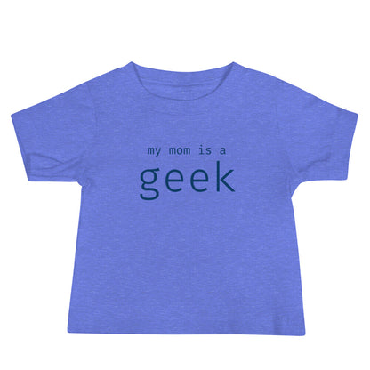 My mom is a geek - Blue Text - Baby Jersey Short Sleeve Tee