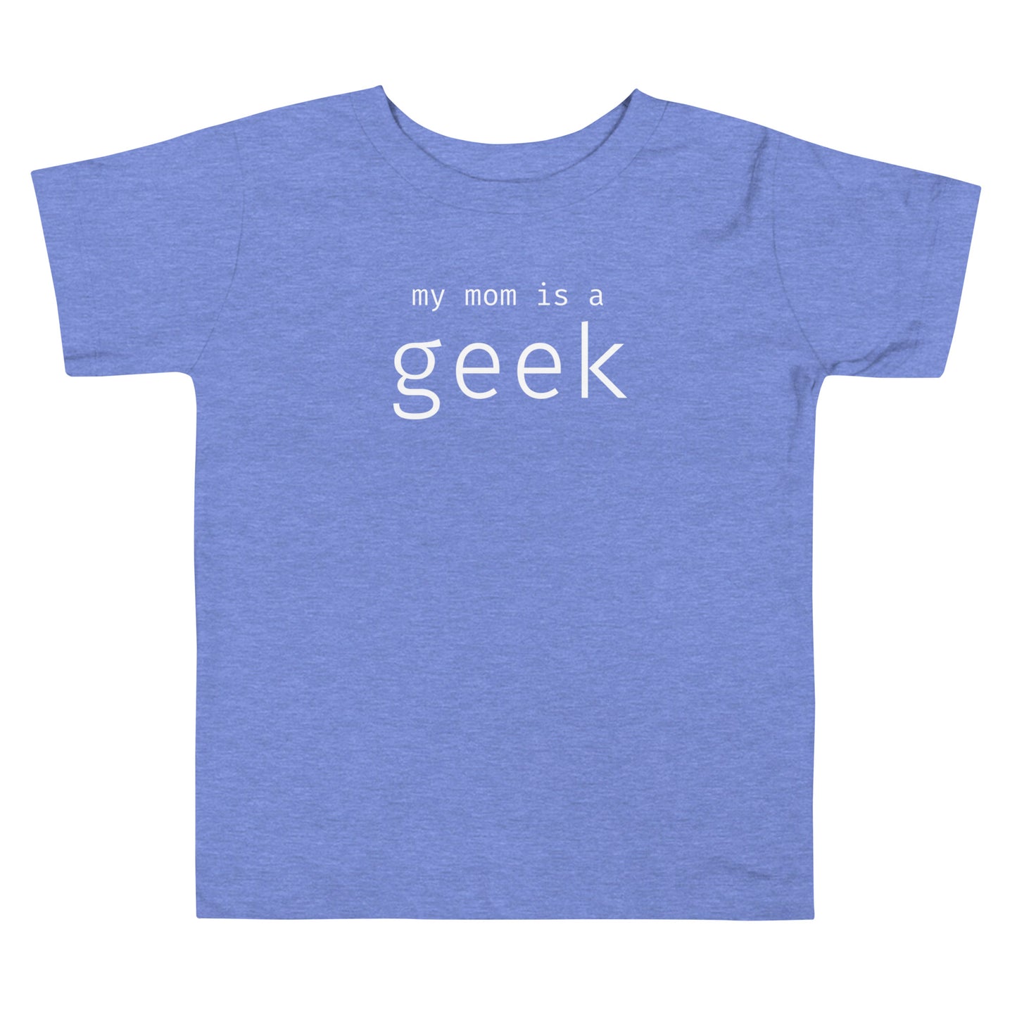 My mom is a geek - White Text - Toddler Short Sleeve Tee