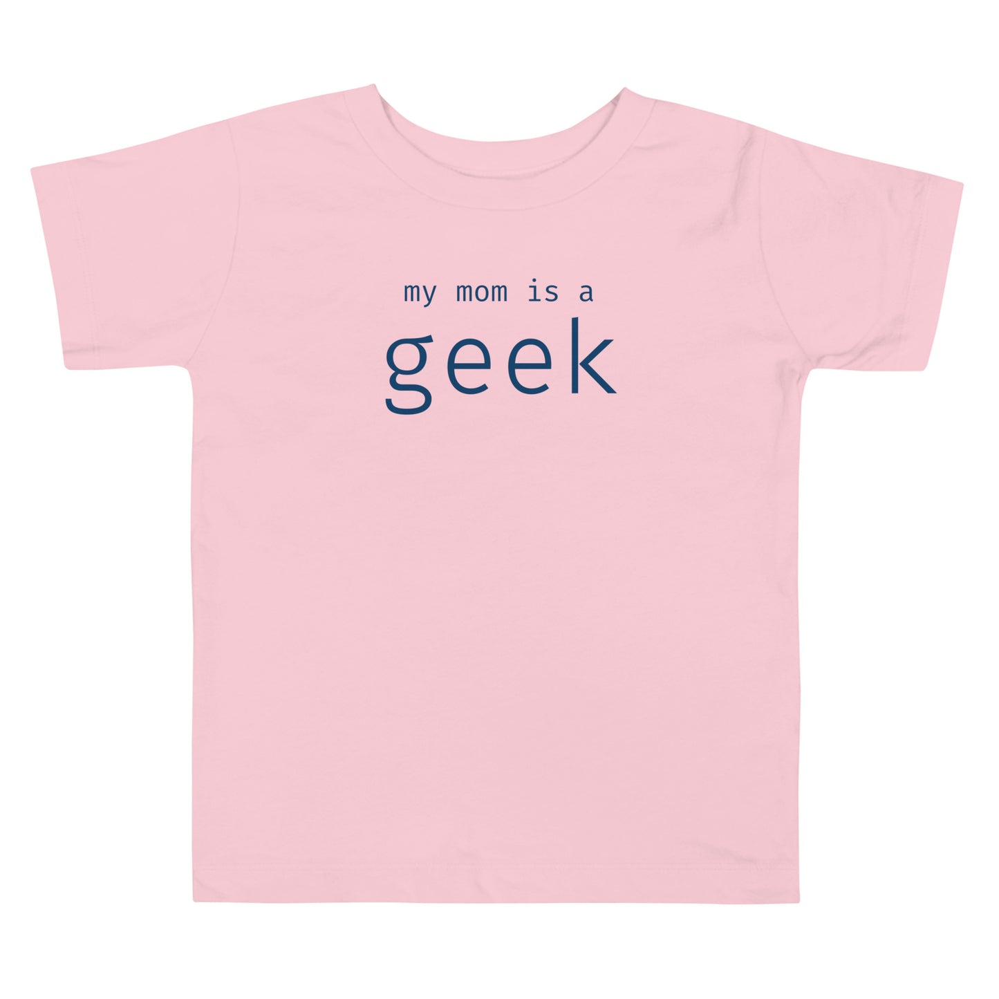 My mom is a geek - Blue Text - Toddler Short Sleeve Tee