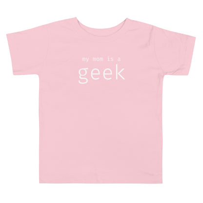 My mom is a geek - White Text - Toddler Short Sleeve Tee