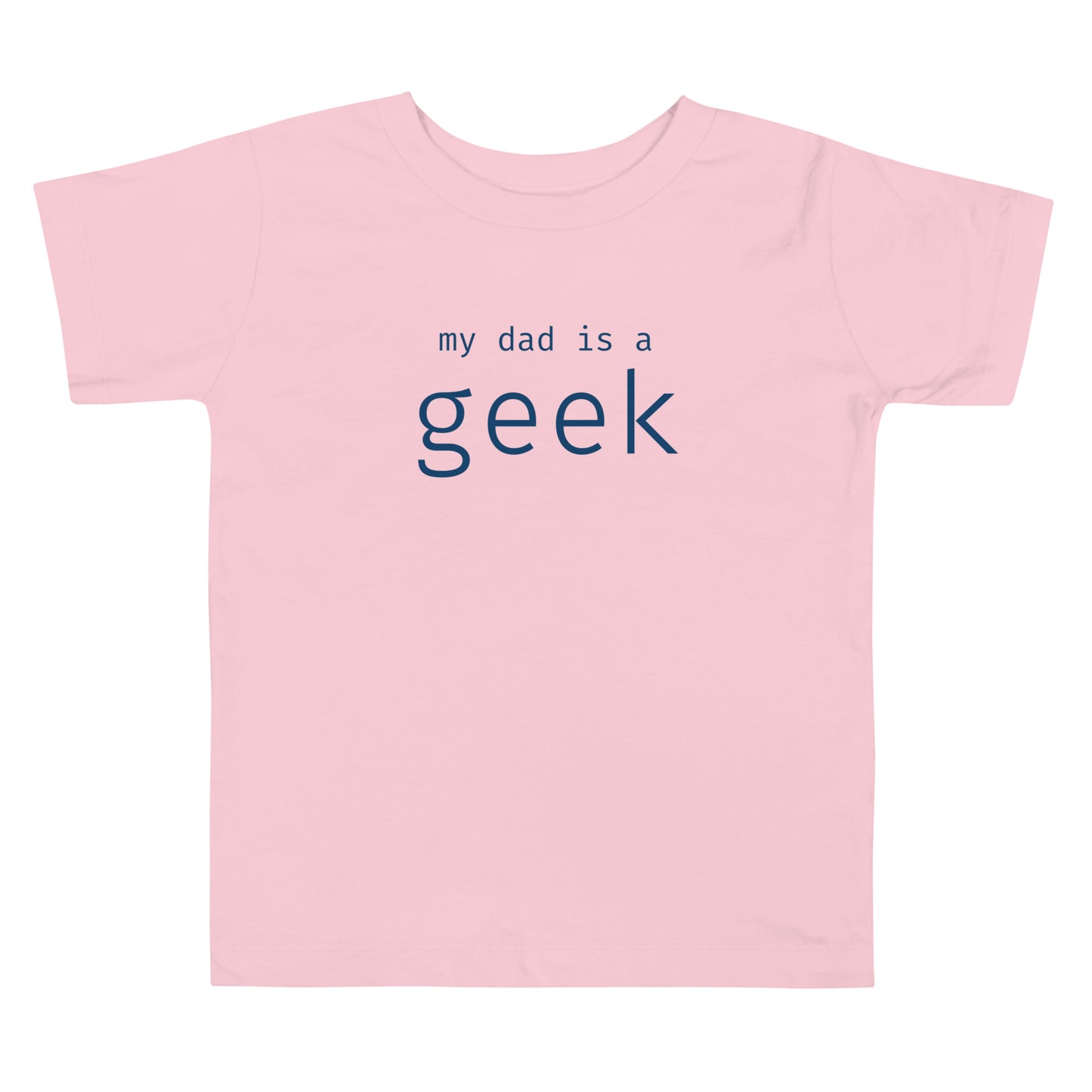 My dad is a geek - Blue Text - Toddler Short Sleeve Tee