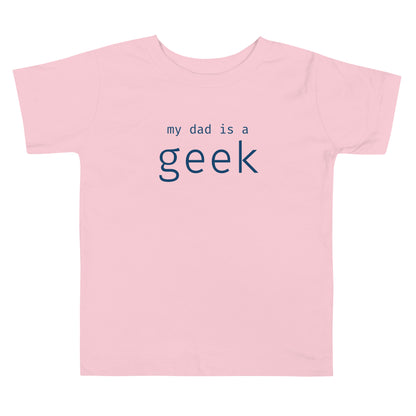 My dad is a geek - Blue Text - Toddler Short Sleeve Tee