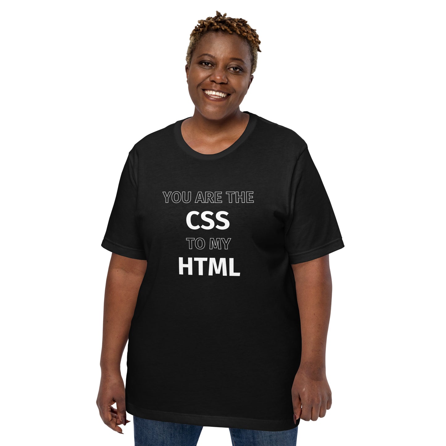 You are the CSS to my HTML Shirt