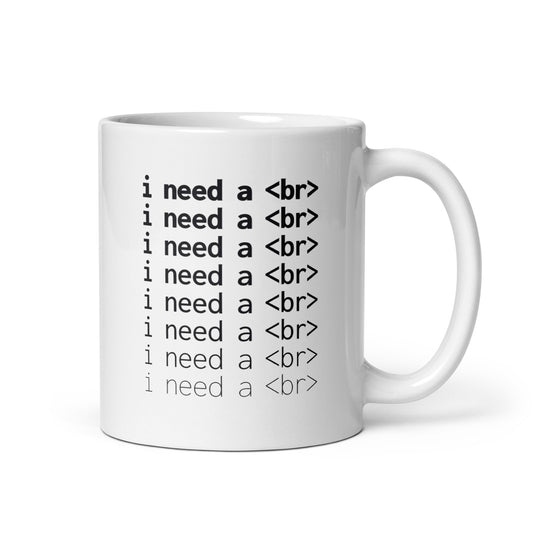 I need a <br> White Glossy Mug